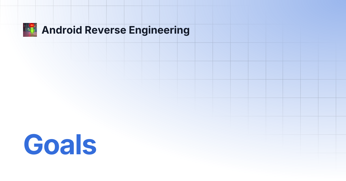 Goals | Android Reverse Engineering
